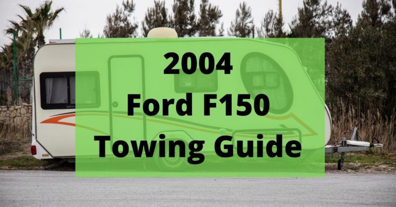 2004 F150 Towing Capacity (Full Guide & Charts)