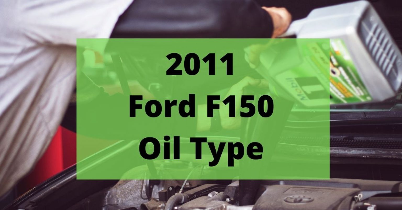 2011 Ford F150 Oil Type And Capacities