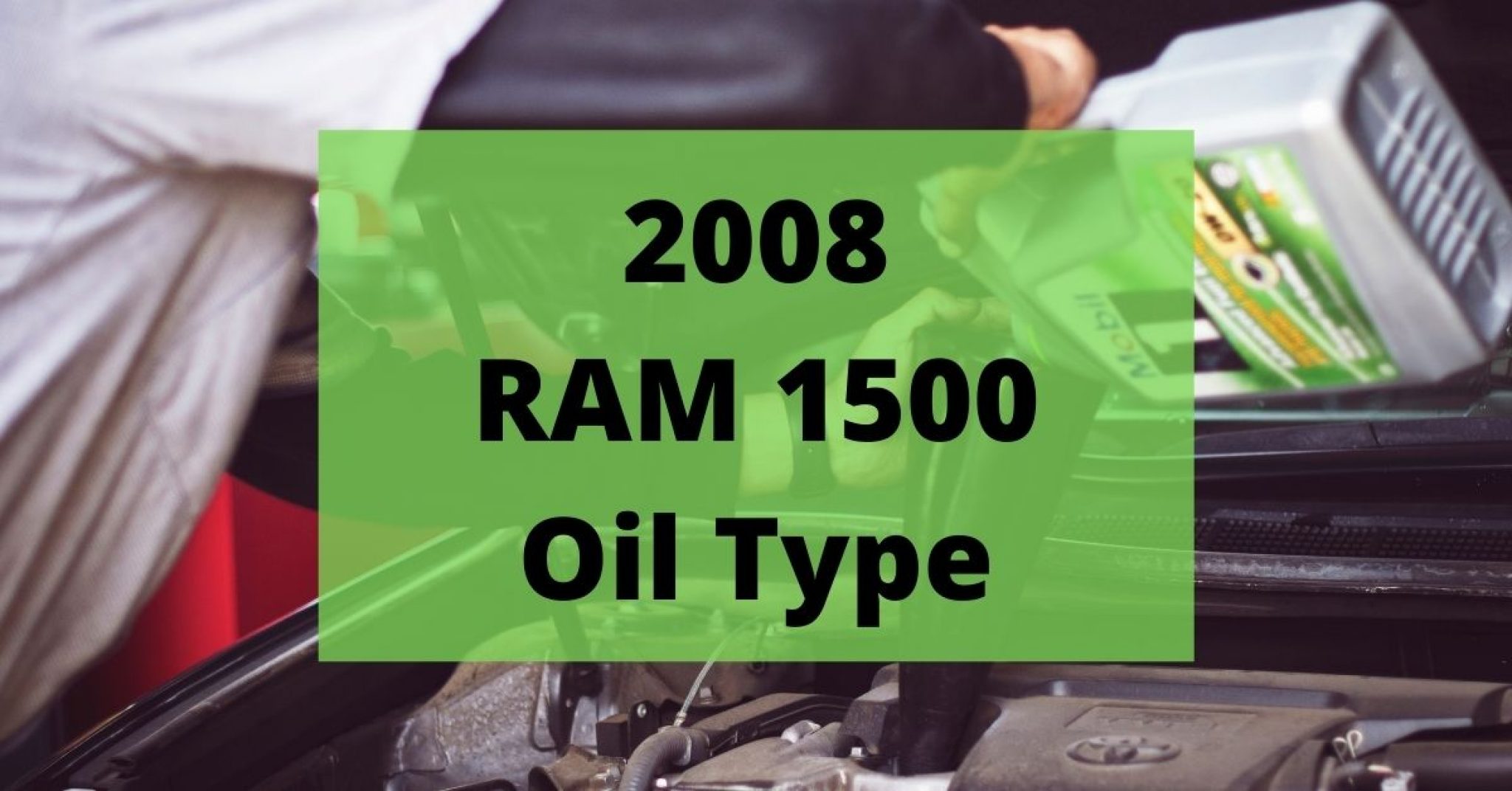 2008 Dodge RAM 1500 Oil Type And Capacities