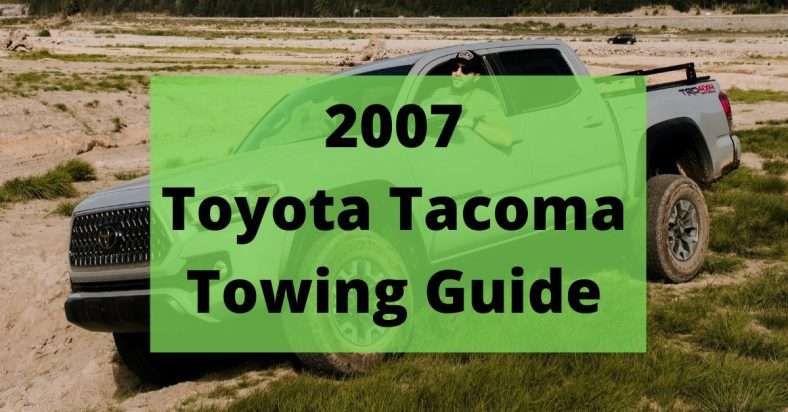 Toyota Tacoma Towing Capacity 2007 (Payload and Charts)