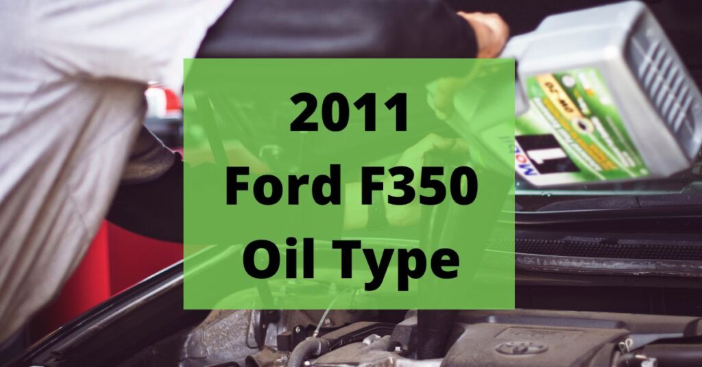 2011 ford f350 oil type and capacities featured image