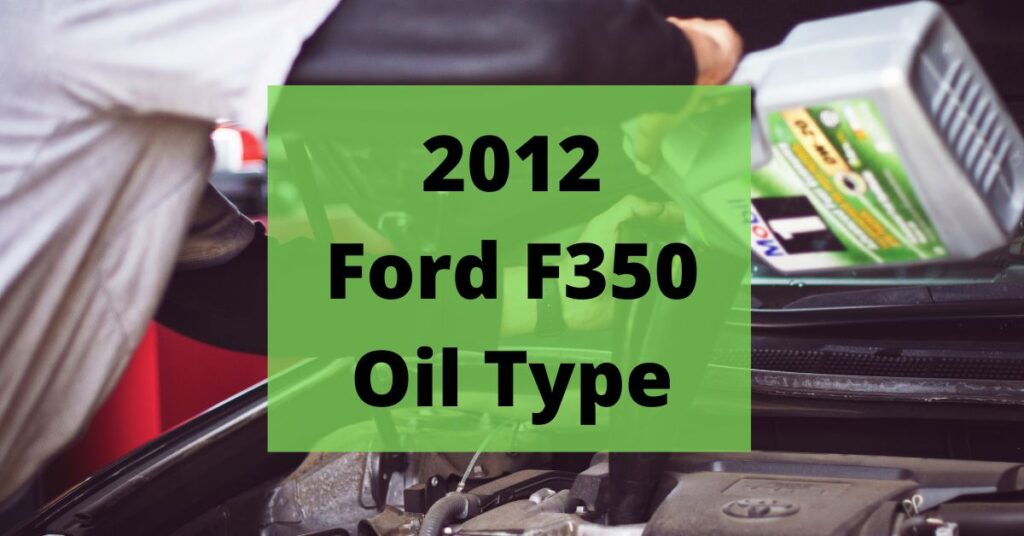 2012 ford f350 oil type and capacities featured image