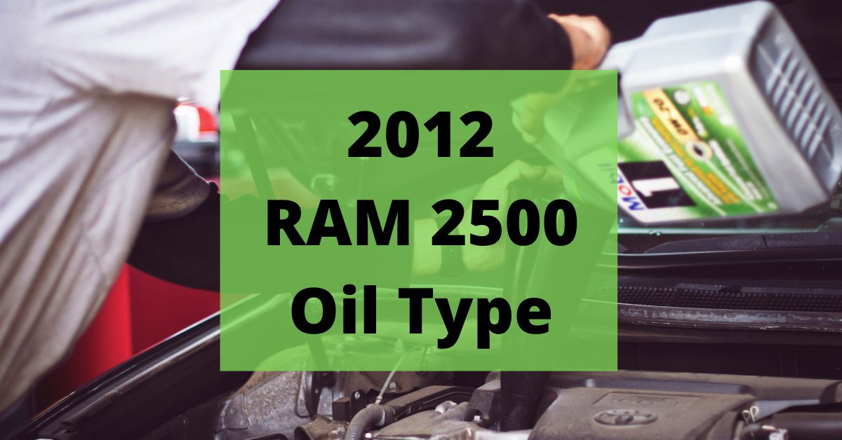 2012 RAM 2500 Oil Type and Capacities