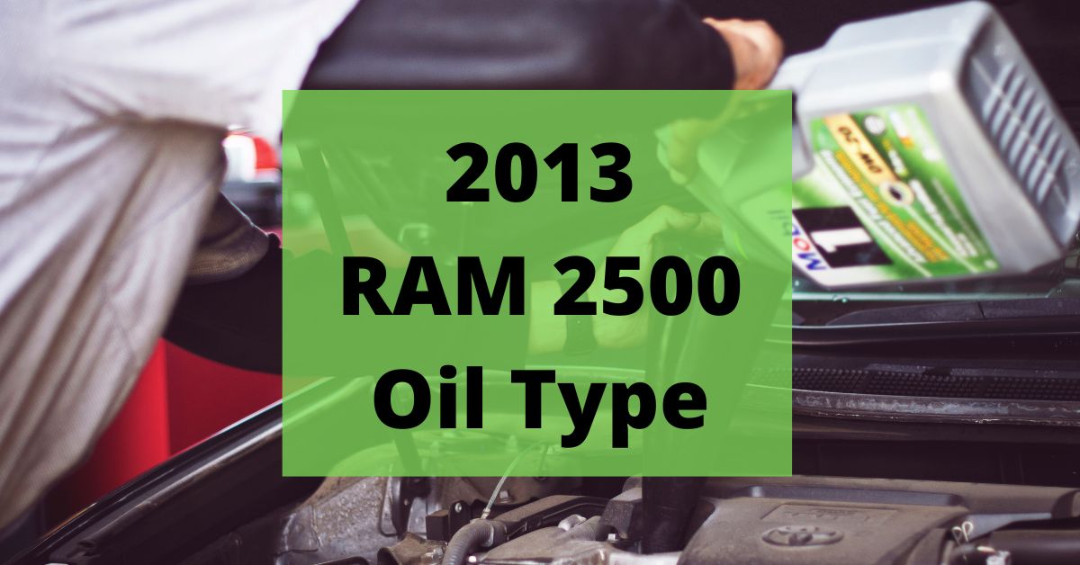 2013 RAM 2500 Oil Type and Capacities