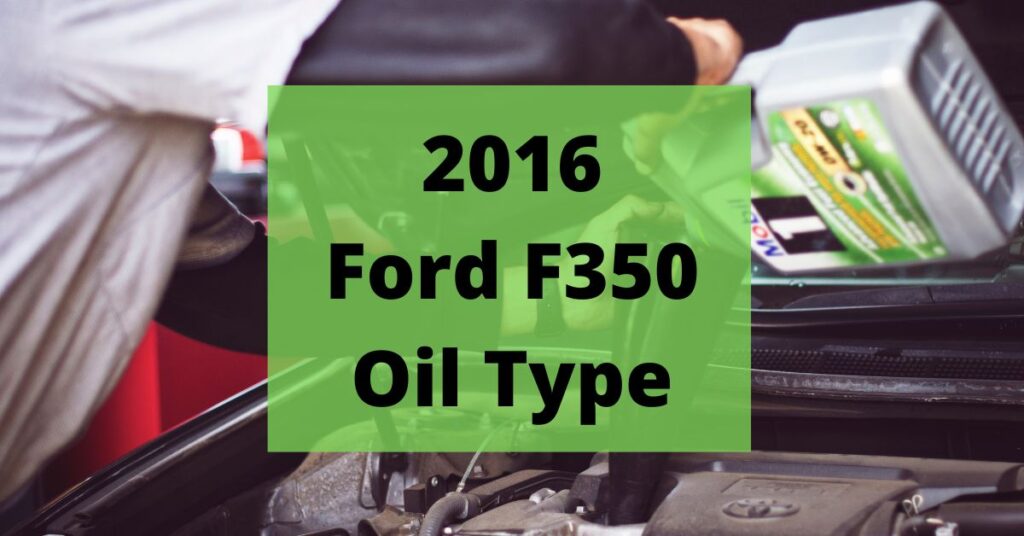 2016 ford f350 oil type and capacities featured image