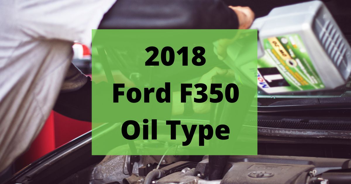 2018 ford f350 oil type and capacities featured image