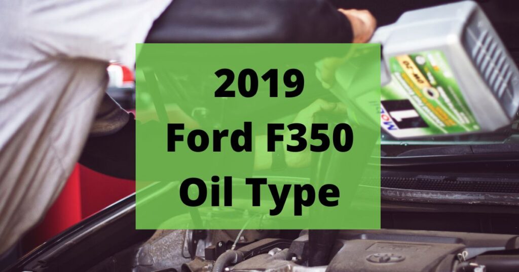 2019 ford f350 oil type and capacities featured image