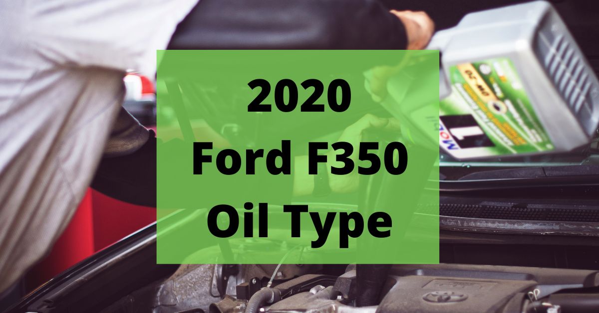 2020 Ford F350 Oil Type and Capacities