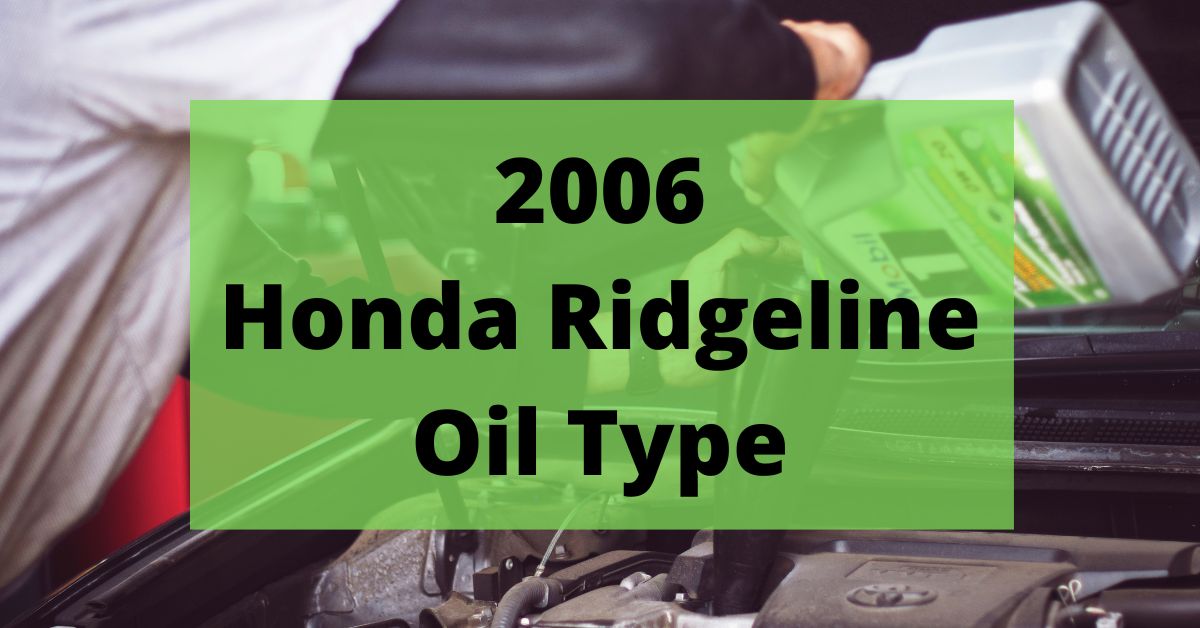 2006 Honda Ridgeline Oil Type and Capacity
