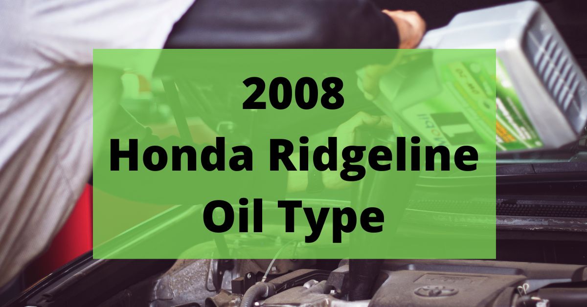 2008 Honda Ridgeline Oil Type and Capacity