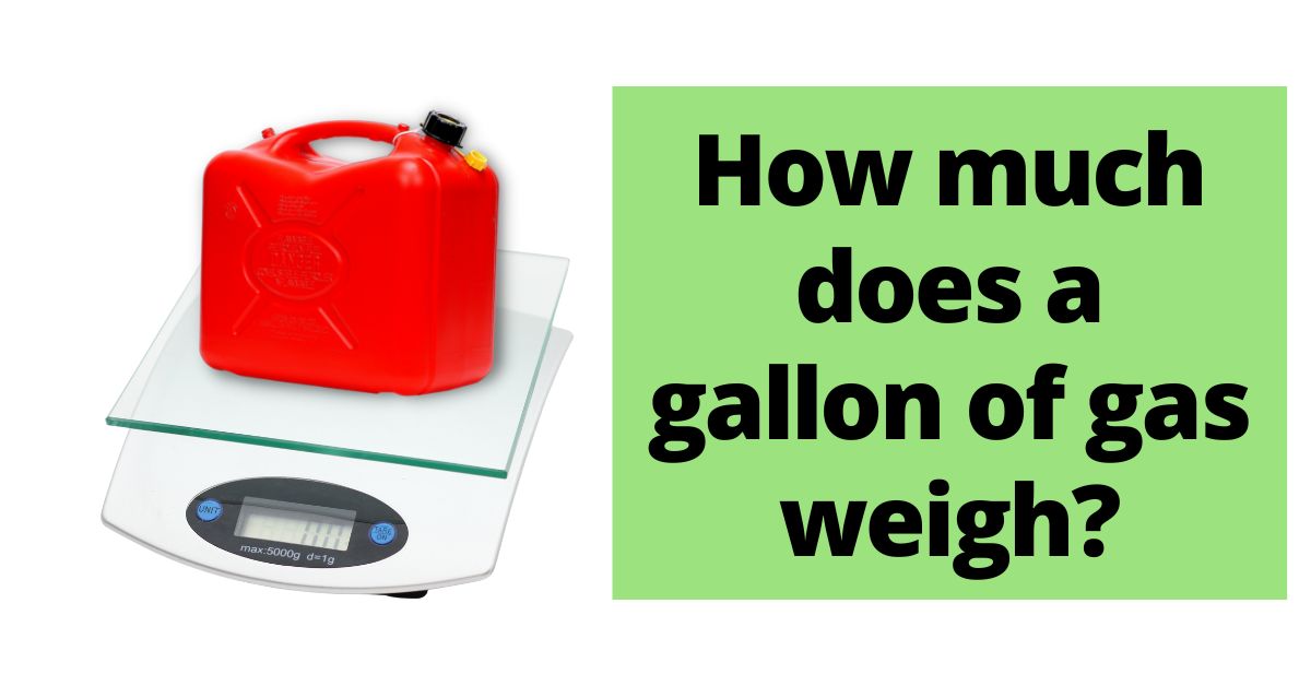 How Much Does A Gallon Of Gas Weigh 