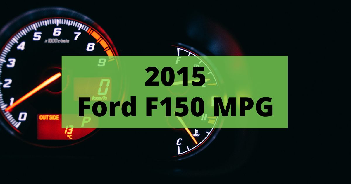 2015 Ford F150 MPG and Estimated Range Per Tank