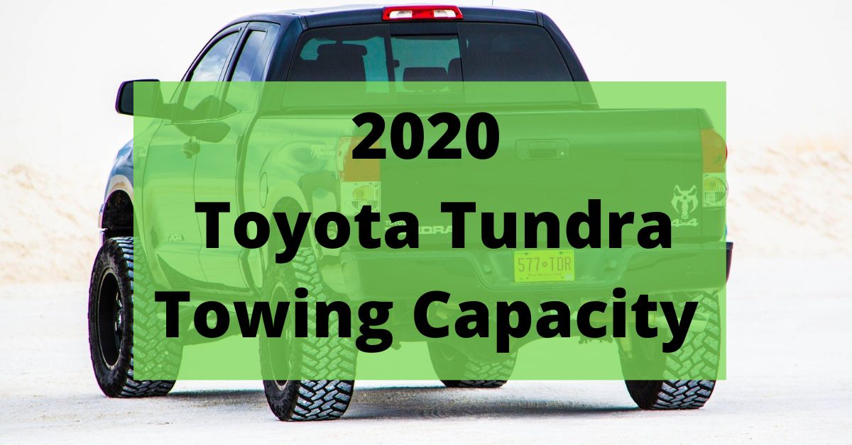 2020 Toyota Tundra Towing Capacity (All Variations)